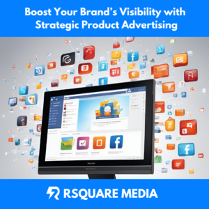 Product Advertising Rsquare Media