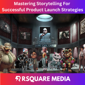 Product Launch Storytelling with Rsquare Media